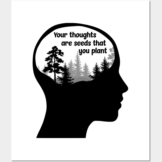 Your Thoughts are Seeds that you Plant Wall Art by Bododobird